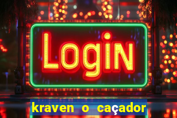 kraven o caçador filme completo dublado